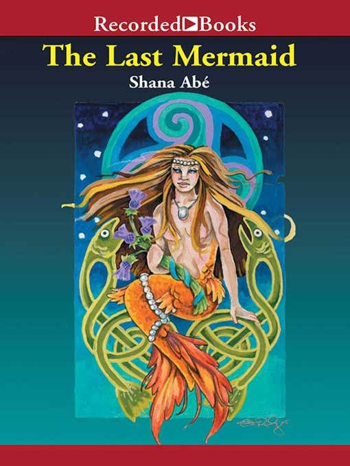 Title details for The Last Mermaid by Shana Abe - Wait list